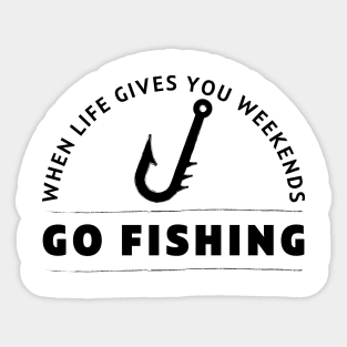 When life gives you problems, go fishing (Black text) Sticker